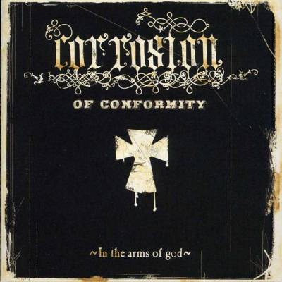 Corrosion Of Conformity: "In The Arms Of God" – 2005